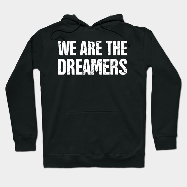 DACA - Pro Immigration, Immigrants, & Dreamers Hoodie by MeatMan